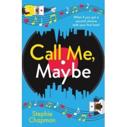 Call Me, Maybe: A hilarious, uplifting romcom with a love story that will make you swoon