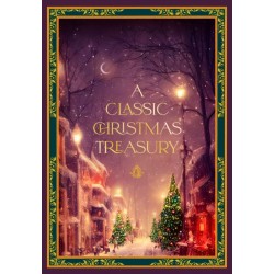 A Classic Christmas Treasury: Includes 'Twas the Night before Christmas, The Nutcracker and the Mouse King, and A Christmas Carol