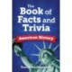 The Book of Trivia and Facts: American History