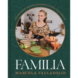 Familia: 125 Foolproof Mexican Recipes to Feed Your People
