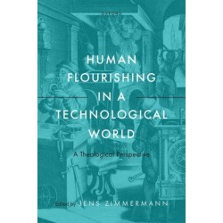 Human Flourishing in a Technological World: A Theological Perspective