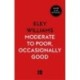 Moderate to Poor, Occasionally Good