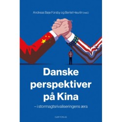 Danske perspektiver på Kina: I stormagtsrivaliseringens æra