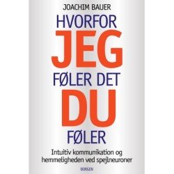 Hvorfor jeg føler det, du føler: Intuitiv kommunikation og hemmeligheden ved spejlneuroner