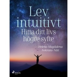 Lev intuitivt : Hitta ditt livs högre syfte