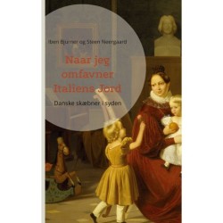 Naar jeg omfavner Italiens Jord: Danske skæbner i syden
