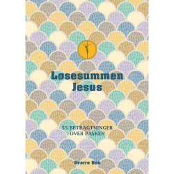 Løsesummen Jesus: 55 betragtninger over påsken
