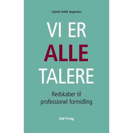 Vi er alle talere: Redskaber til professionel formidling