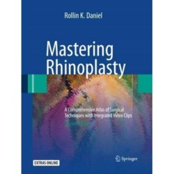 Mastering Rhinoplasty: A Comprehensive Atlas of Surgical Techniques with Integrated Video Clips