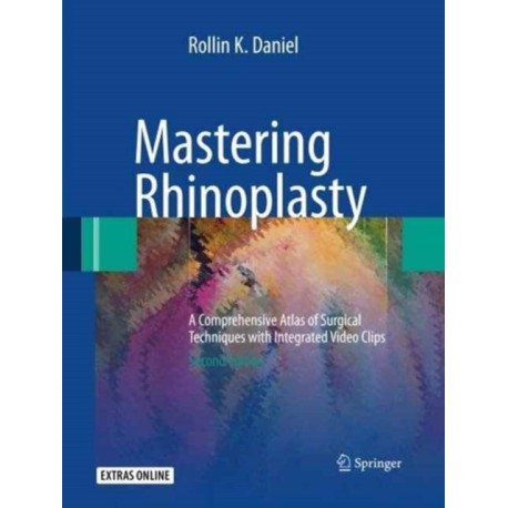 Mastering Rhinoplasty: A Comprehensive Atlas of Surgical Techniques with Integrated Video Clips