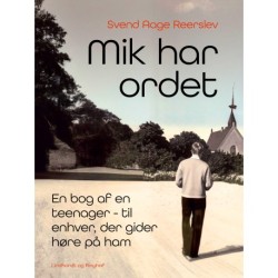 Mik har ordet. En bog af en teenager - til enhver, der gider høre på ham