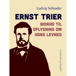 Ernst Trier. Bidrag til oplysning om hans levned