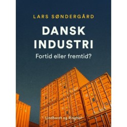 Dansk industri - fortid eller fremtid?
