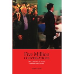 Five Million Conversations: How Labour lost an election and rediscovered its roots