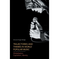 Trajectories and Themes in World Popular Music: Globalization, Capitalism, Identity