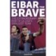 Eibar the Brave: The Extraordinary Rise of la Liga's Smallest Team
