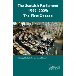The Scottish Parliament 1999-2009: The First Decade