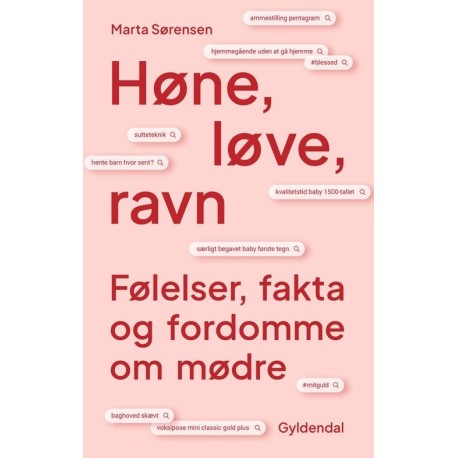Høne, løve, ravn: Følelser, fakta og fordomme om mødre
