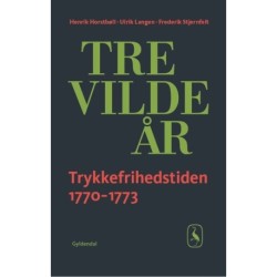 Tre vilde år: Trykkefriheden 1770-73