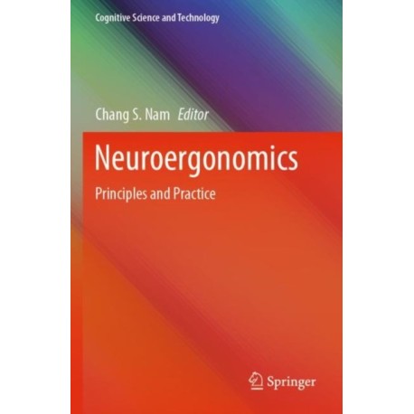 Neuroergonomics: Principles and Practice