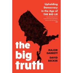 The Big Truth: Upholding Democracy in the Age of "The Big Lie"