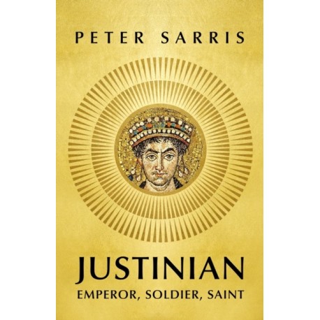 Justinian: Emperor, Soldier, Saint