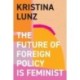 The Future of Foreign Policy Is Feminist
