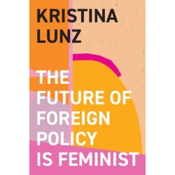 The Future of Foreign Policy Is Feminist
