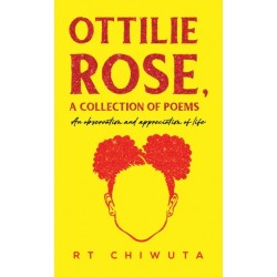 Ottilie Rose, A Collection of Poems: An Observation and Appreciation of Life