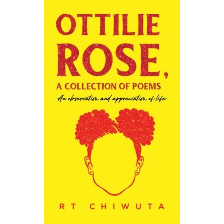 Ottilie Rose, A Collection of Poems: An Observation and Appreciation of Life