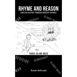 Rhyme and Reason: English History through Nursery Rhymes
