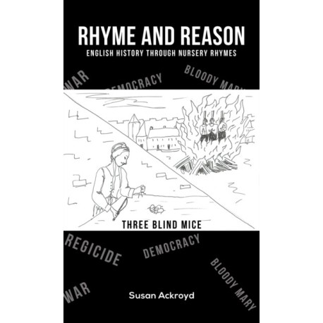 Rhyme and Reason: English History through Nursery Rhymes