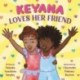 Keyana Loves Her Friend