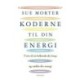 Koderne til din energi: 7 trin til at helbrede din krop og vække din energi