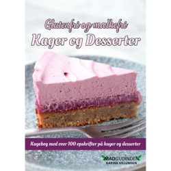 Glutenfri og mælkefri Kager og desserter: Kagebog med over 100 opskrifter på kager og desserter