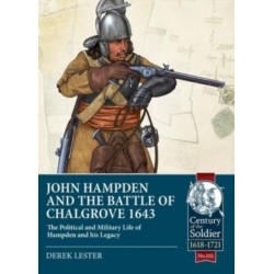 John Hampden and the Battle of Chalgrove 1643: The Political and Military Life of Hampden and his Legacy