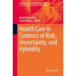 Health Care in Contexts of Risk, Uncertainty, and Hybridity