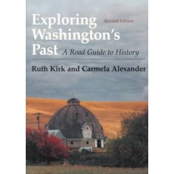 Exploring Washington's Past: A Road Guide to History