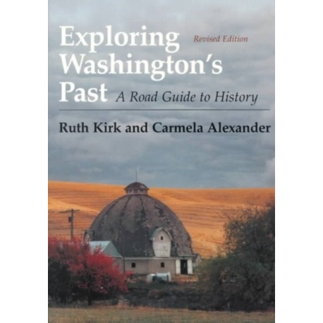 Exploring Washington's Past: A Road Guide to History