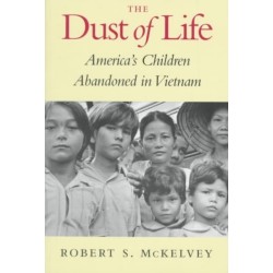 The Dust of Life: America's Children Abandoned in Vietnam