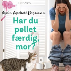 Har du pøllet færdig, mor?