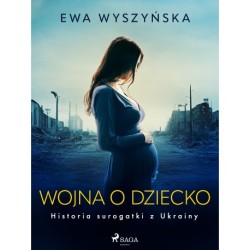 Wojna o dziecko. Historia surogatki z Ukrainy