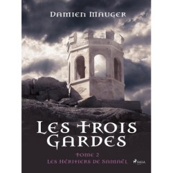 Les Trois Gardes - Tome 2 : Les Héritiers de Samaël