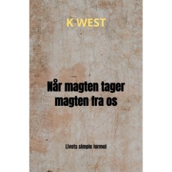 Når magten tager magten fra os: Livets simple formel