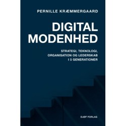 Digital modenhed: – strategi, teknologi, organisation og lederskab i 5 generationer