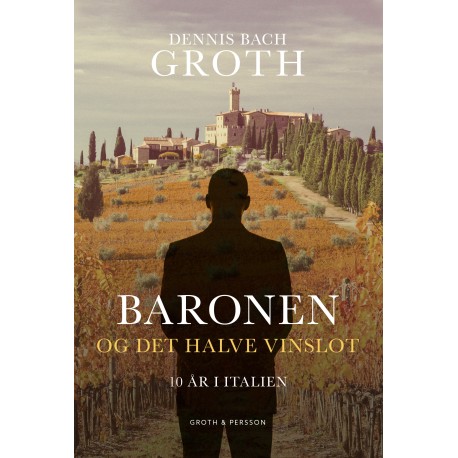 Baronen og det halve vinslot: 10 år i Italien