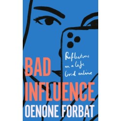 Bad Influence: The buzzy debut memoir about growing up online