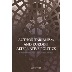 Authoritarianism and Kurdish Alternative Politics: Governmentality, Gender and Justice