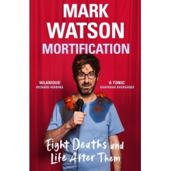 Mortification: Eight Deaths and Life After Them