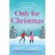 Only for Christmas: A totally fun and festive romance